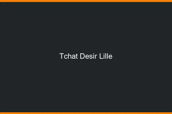 Tchat Désir Lille