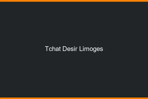 Tchat Désir Limoges