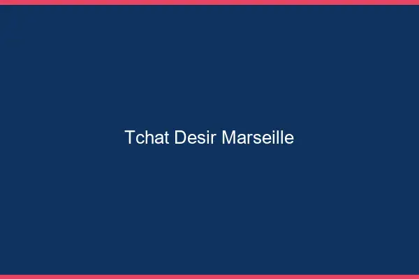 Tchat Désir Marseille