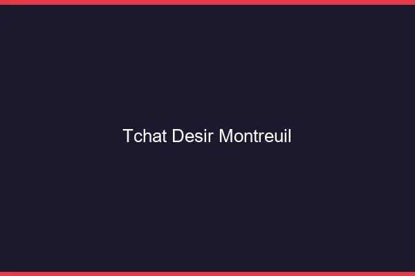 Tchat Désir Montreuil