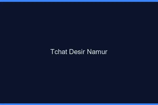 Tchat Désir Namur