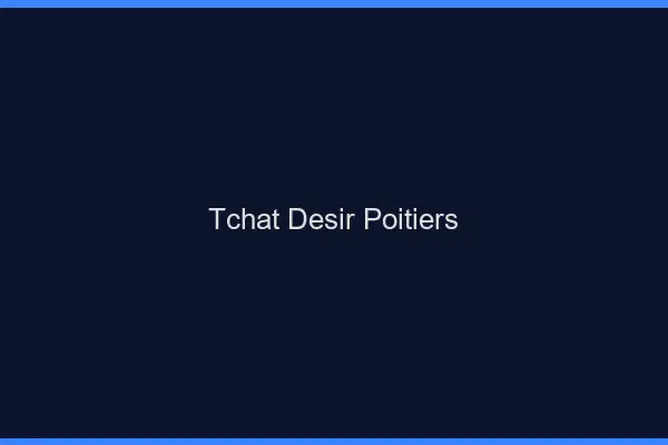 Tchat Désir Poitiers