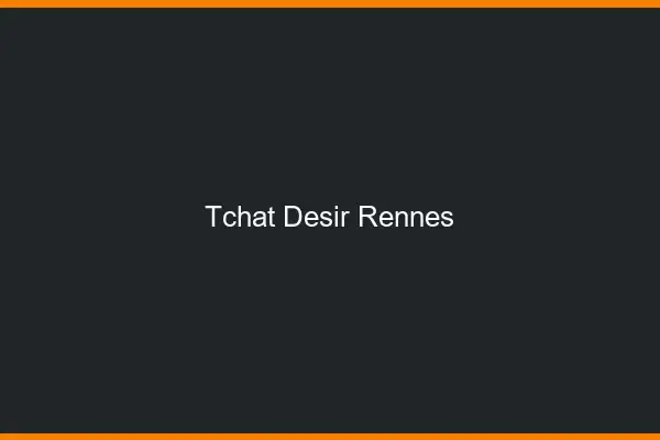Tchat Désir Rennes