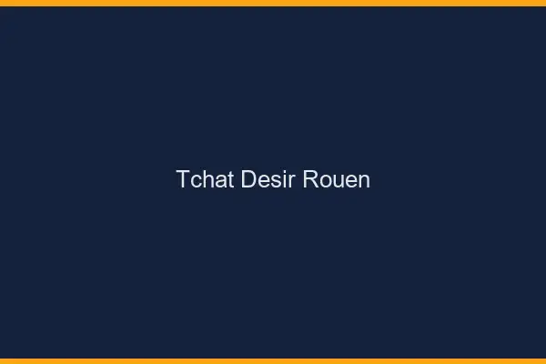 Tchat Désir Rouen