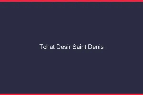 Tchat Désir Saint-Denis