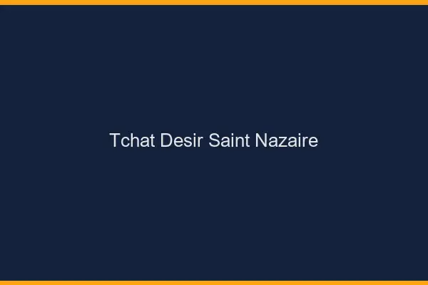 Tchat Désir Saint-Nazaire