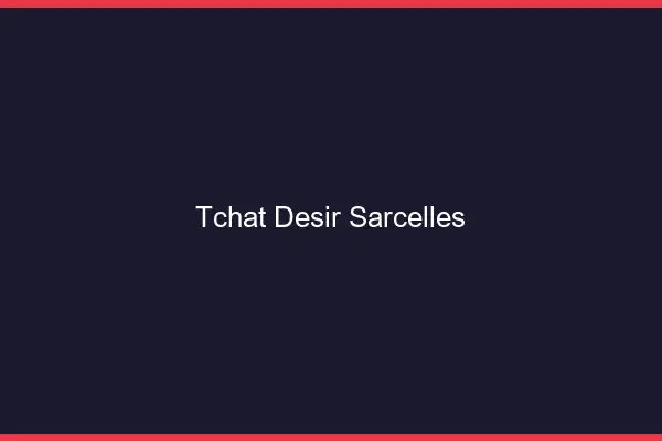 Tchat Désir Sarcelles