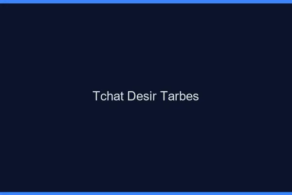 Tchat Désir Tarbes