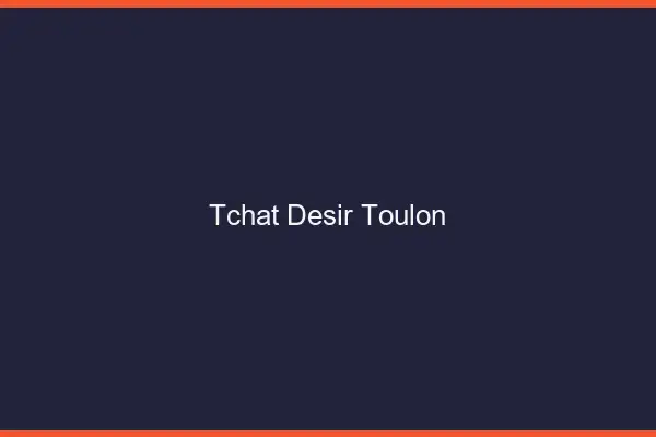 Tchat Désir Toulon