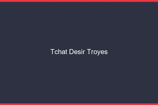 Tchat Désir Troyes