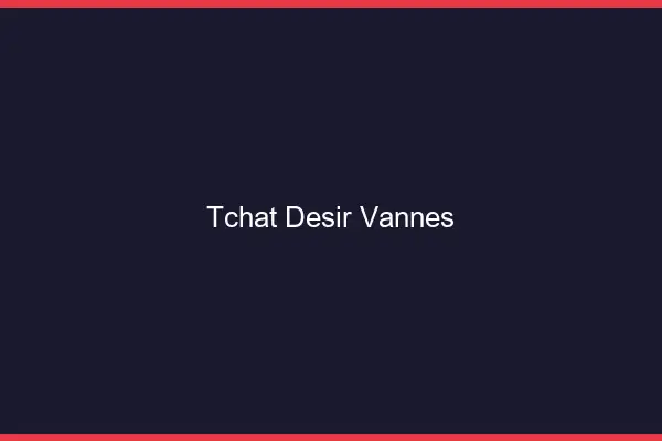 Tchat Désir Vannes