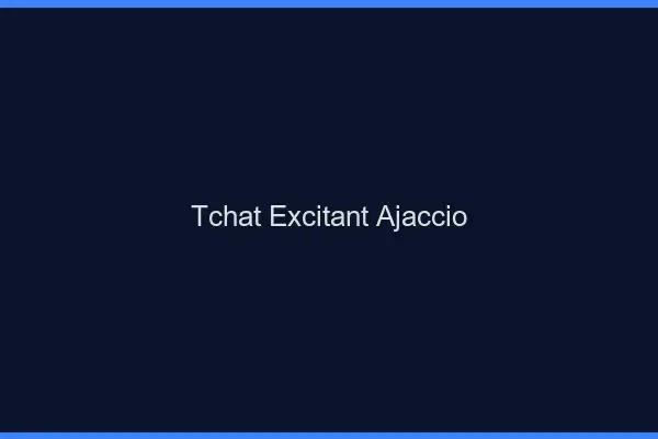 Tchat Excitant Ajaccio