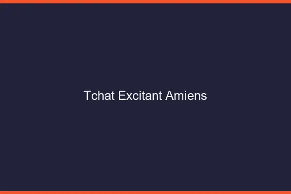 Tchat Excitant Amiens