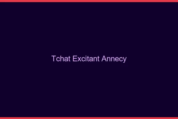 Tchat Excitant Annecy