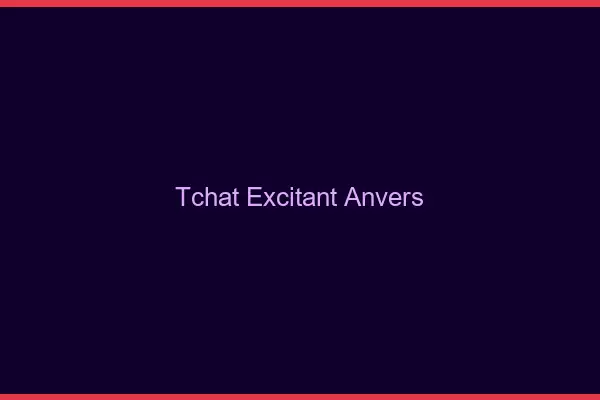 Tchat Excitant Anvers