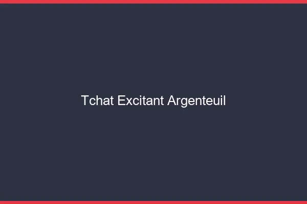 Tchat Excitant Argenteuil