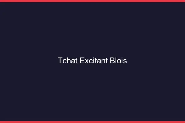 Tchat Excitant Blois