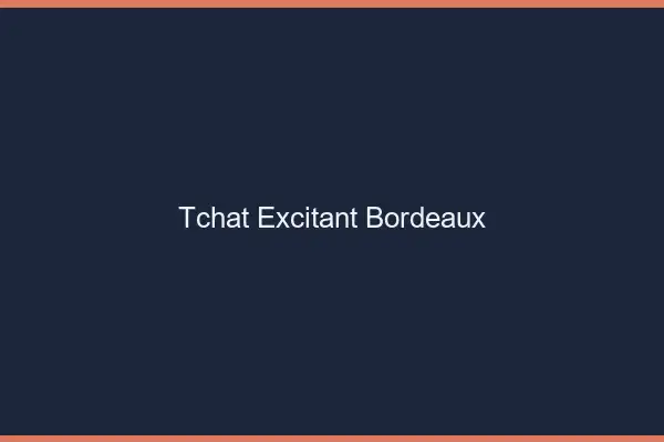Tchat Excitant Bordeaux
