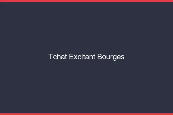 Tchat Excitant Bourges