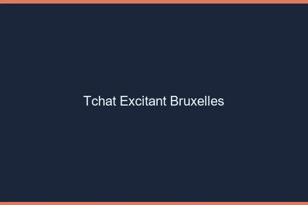 Tchat Excitant Bruxelles