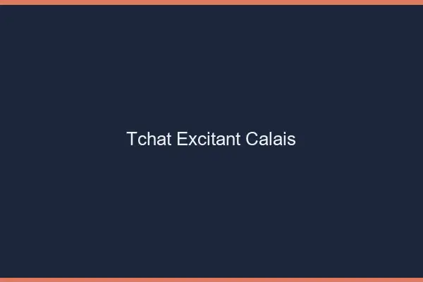 Tchat Excitant Calais