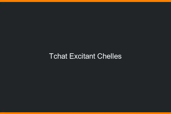 Tchat Excitant Chelles