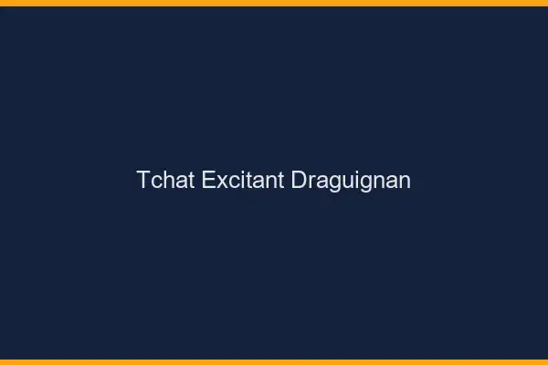 Tchat Excitant Draguignan