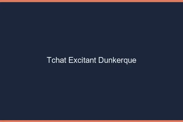 Tchat Excitant Dunkerque