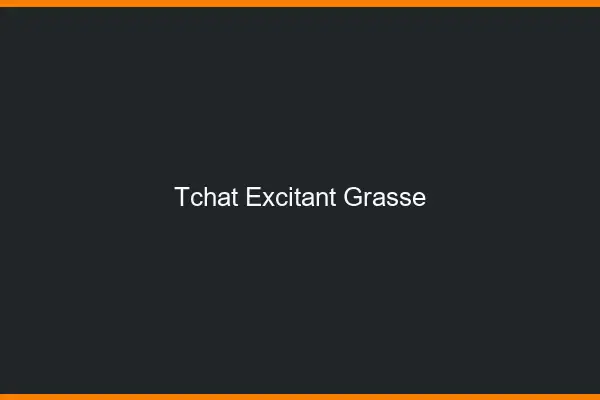 Tchat Excitant Grasse