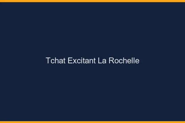 Tchat Excitant La Rochelle