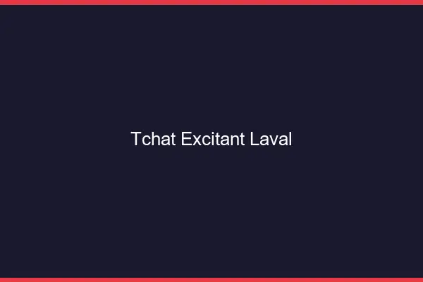 Tchat Excitant Laval