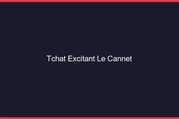 Tchat Excitant Le Cannet