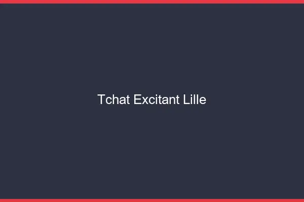 Tchat Excitant Lille