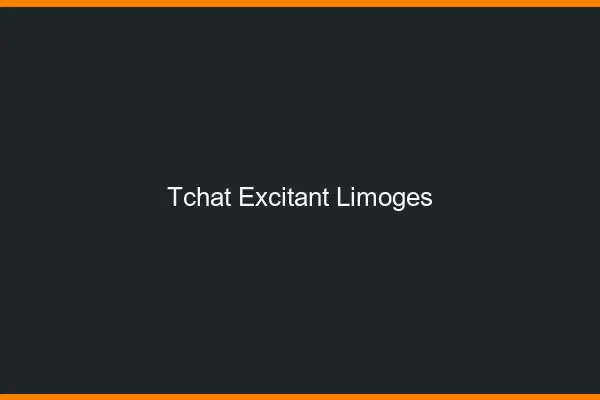 Tchat Excitant Limoges