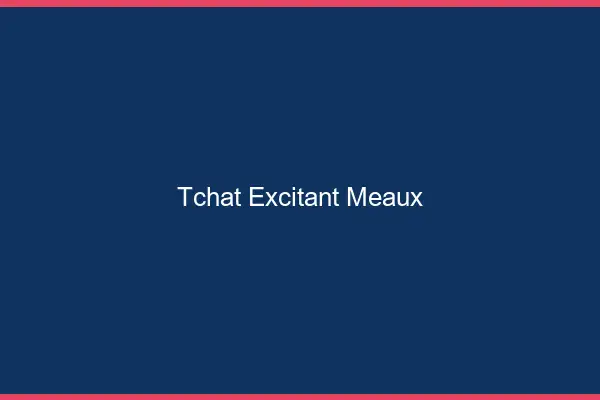 Tchat Excitant Meaux