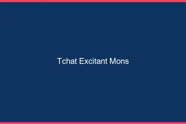 Tchat Excitant Mons