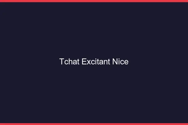 Tchat Excitant Nice