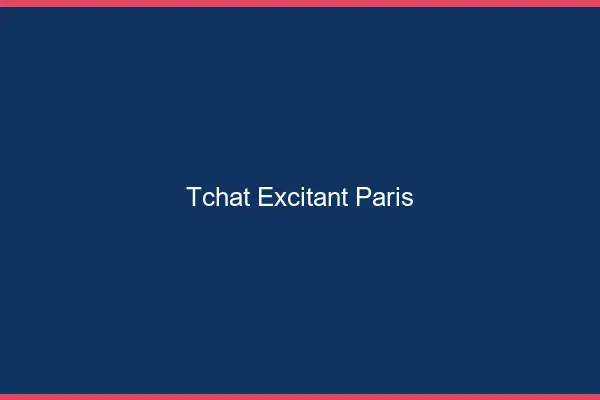 Tchat Excitant Paris