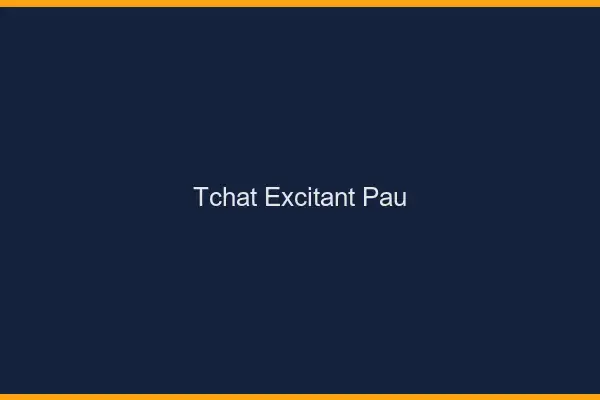 Tchat Excitant Pau