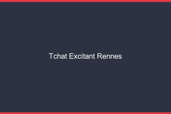 Tchat Excitant Rennes