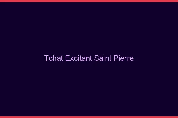 Tchat Excitant Saint-Pierre