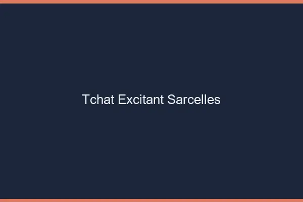 Tchat Excitant Sarcelles