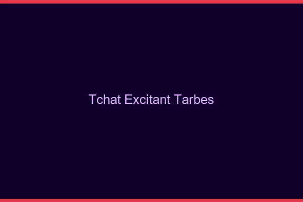 Tchat Excitant Tarbes