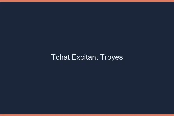 Tchat Excitant Troyes