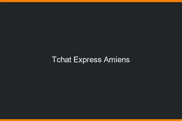 Tchat Express Amiens
