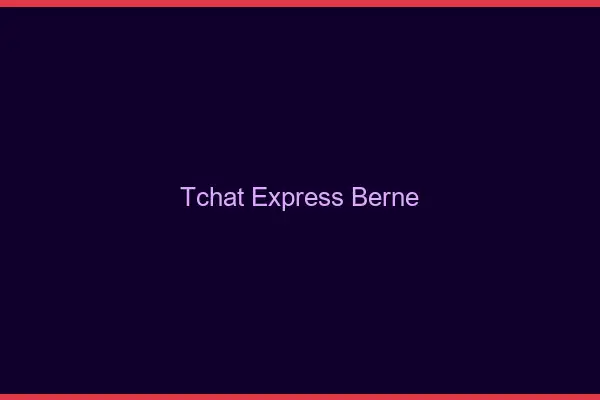 Tchat Express Berne