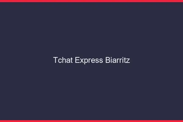 Tchat Express Biarritz