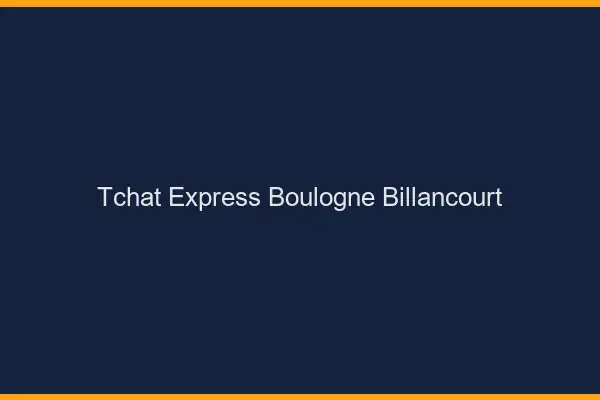 Tchat Express Boulogne-Billancourt