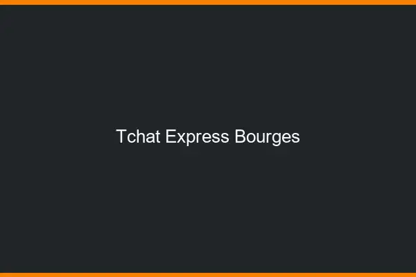 Tchat Express Bourges
