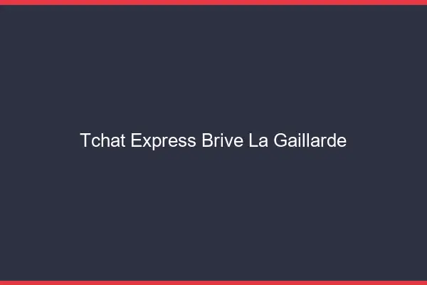 Tchat Express Brive-la-Gaillarde